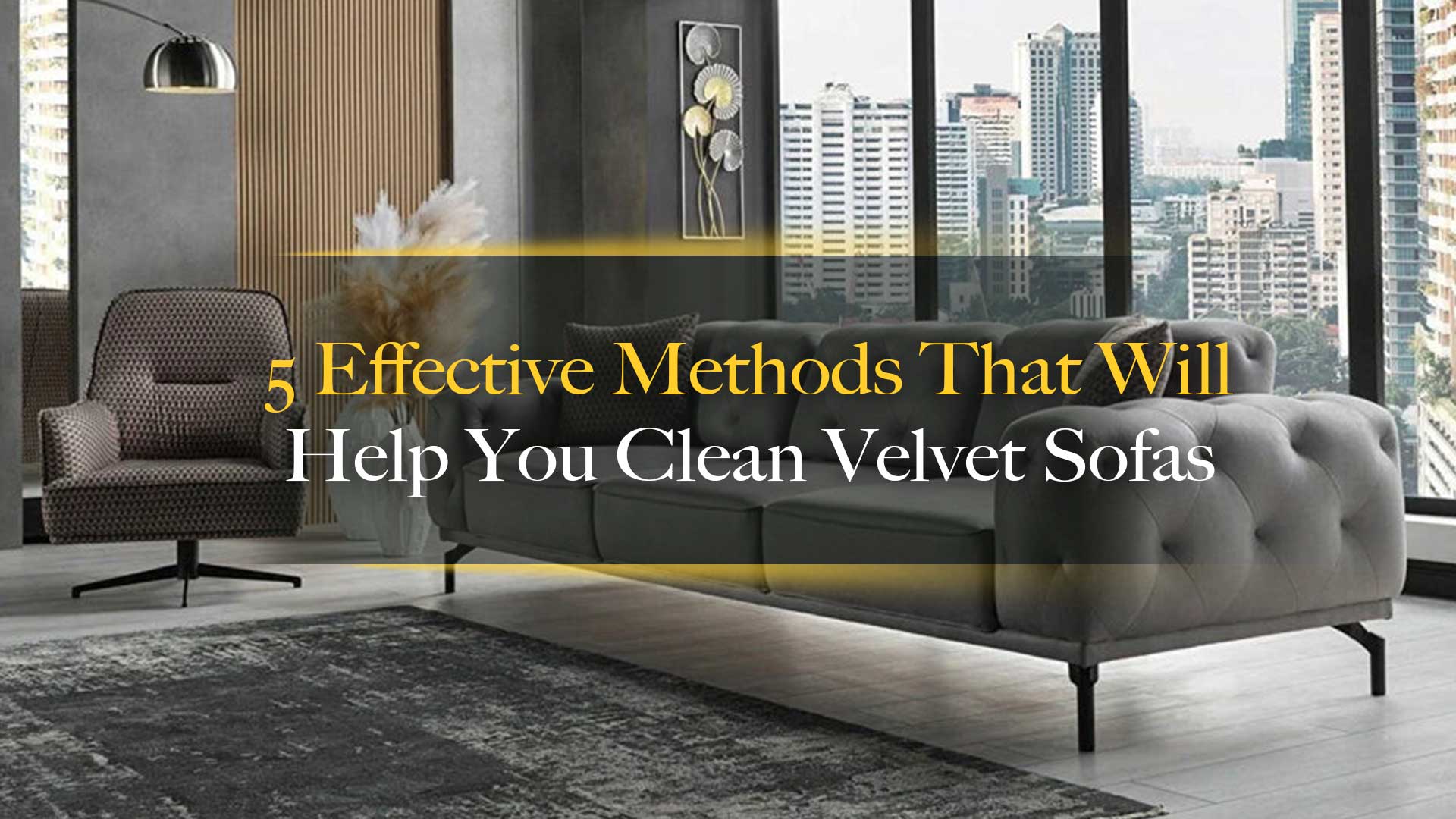 5 Effective Methods That Will Help You Clean Velvet Sofas